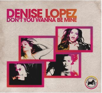 Denise Lopez - Don't You Wanna Be Mine