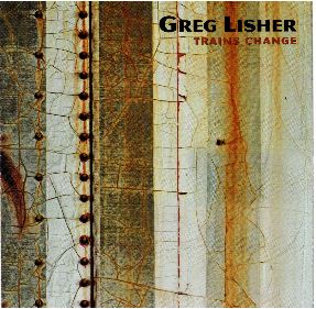 Greg Lisher - Trains Change