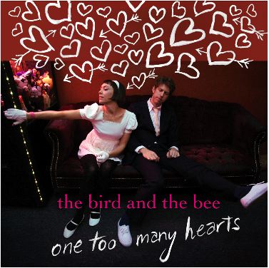 the bird and the bee - One Too Many Hearts